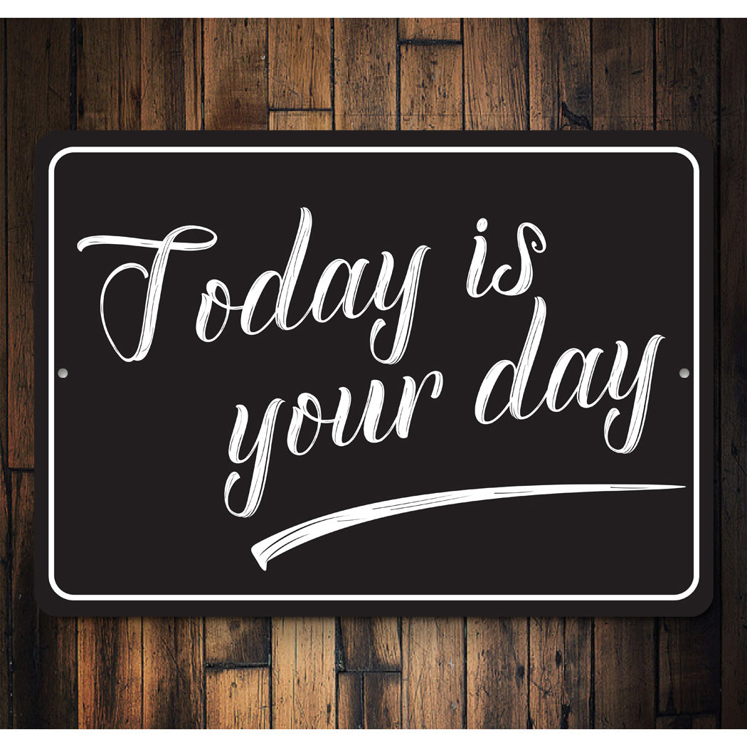 Today Is The Day Sign