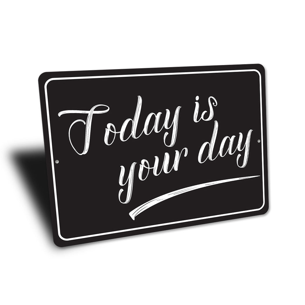 Today Is The Day Sign