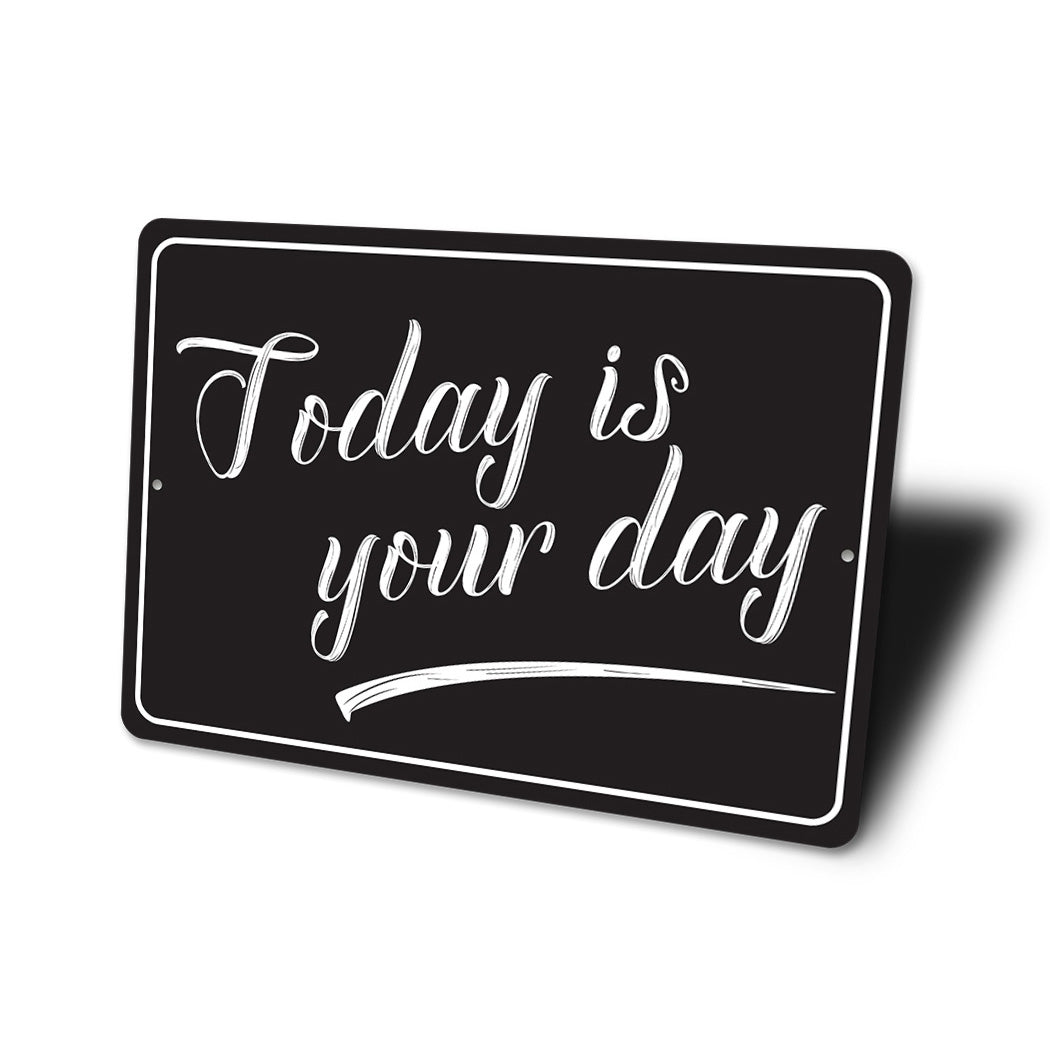 Today Is The Day Sign