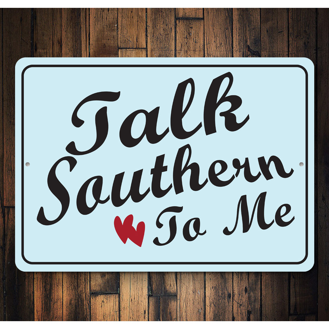 Talk Southern To Me Sign