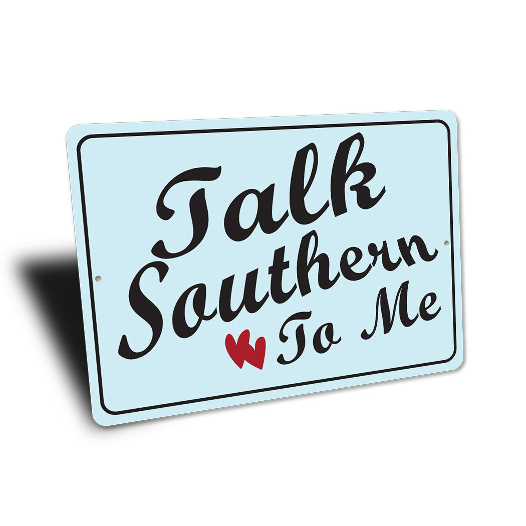 Talk Southern To Me Sign