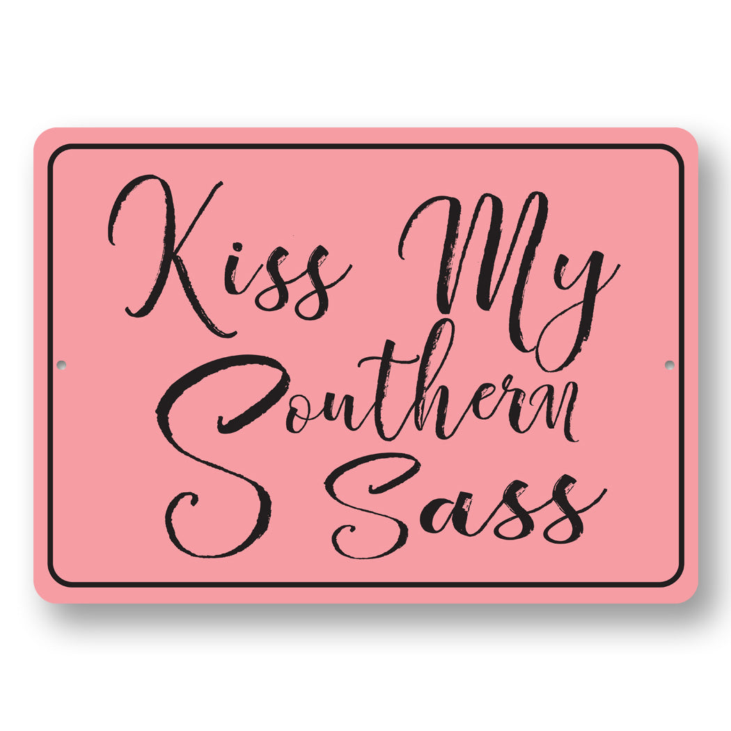 Kiss My Southern Sass Sign