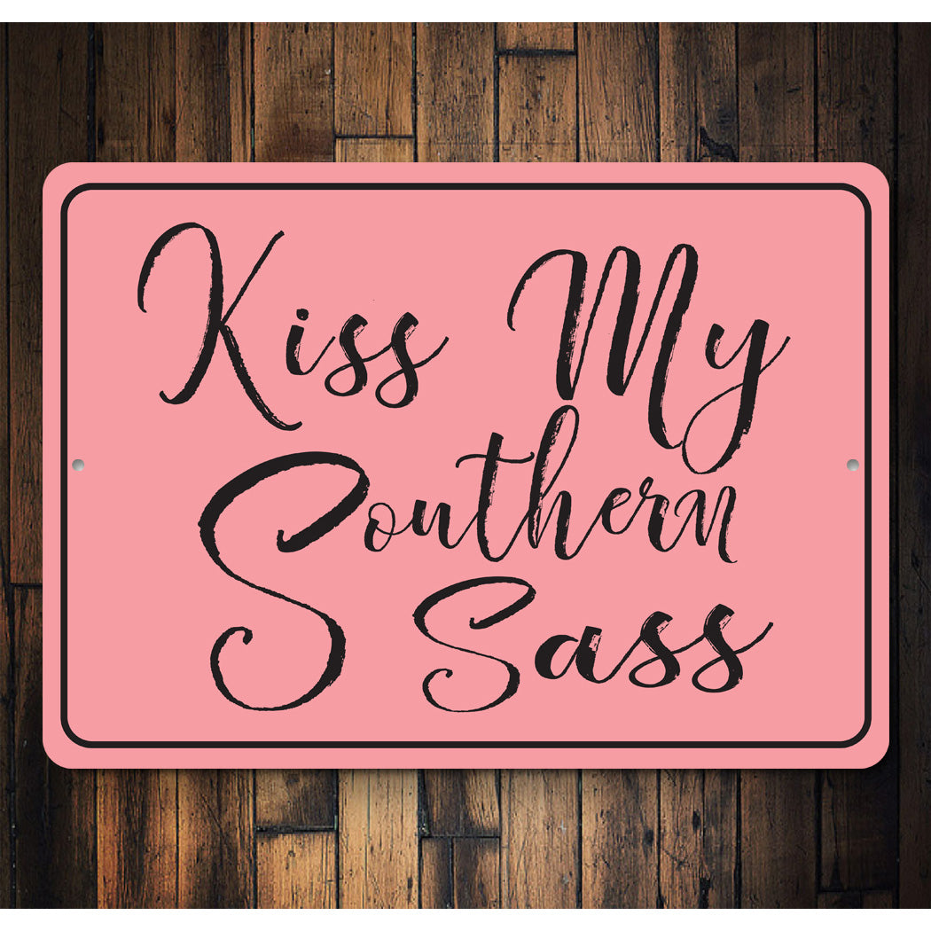 Kiss My Southern Sass Sign