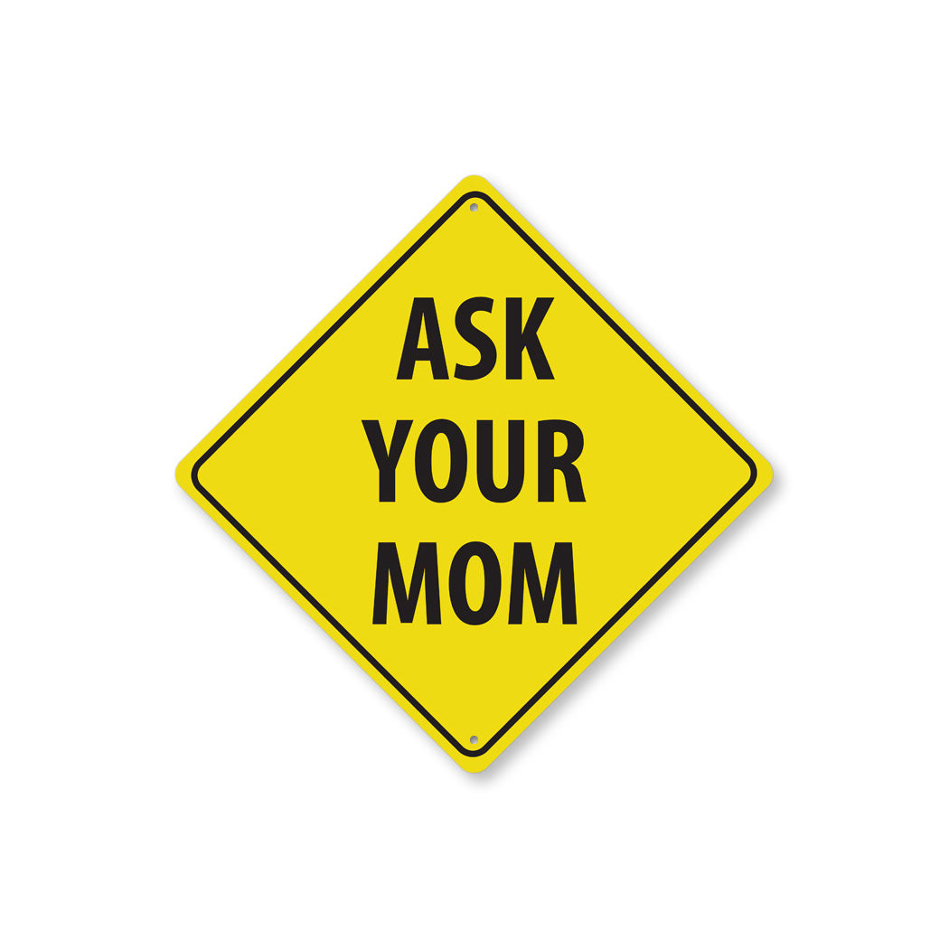 Ask Your Mom Diamond Sign