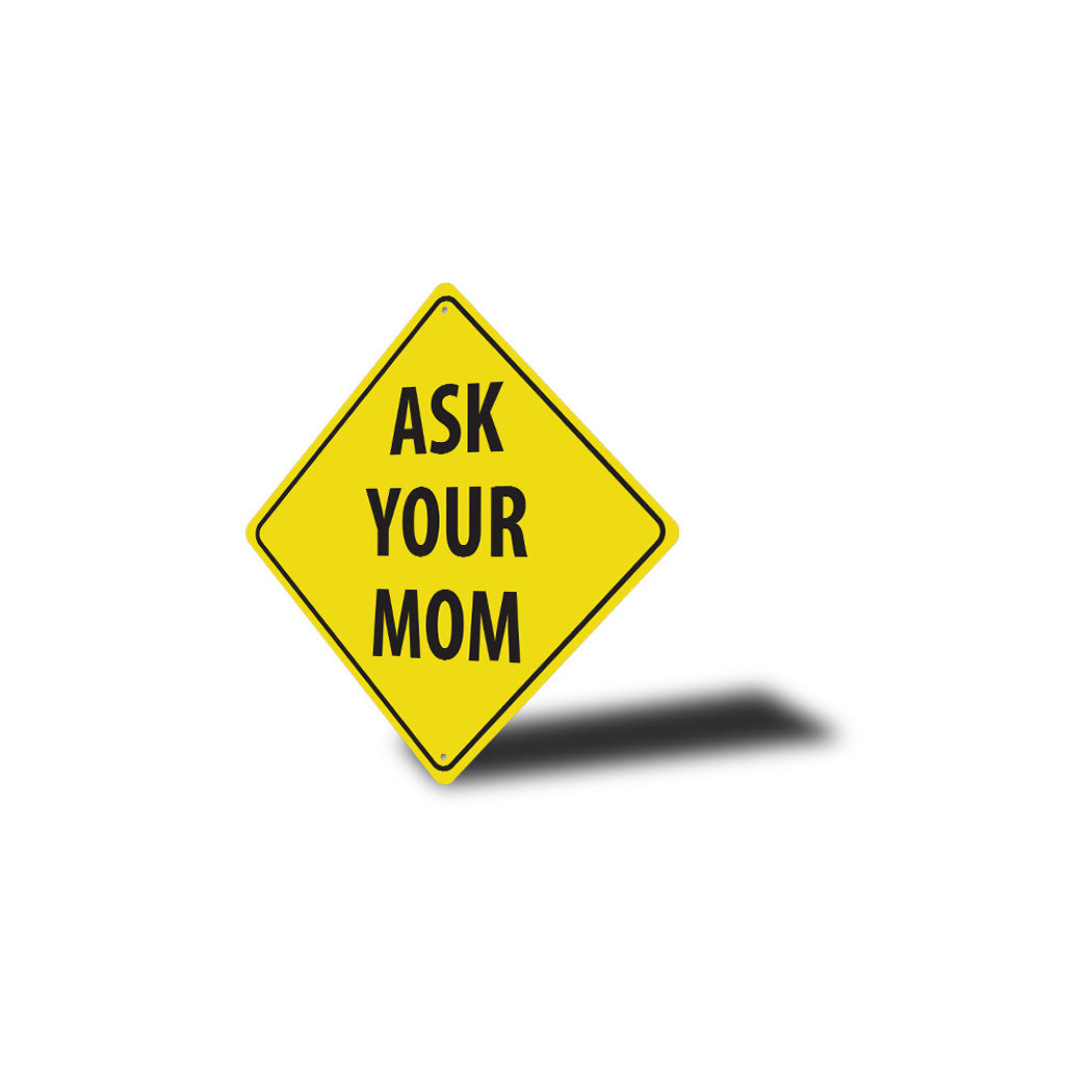 Ask Your Mom Diamond Sign