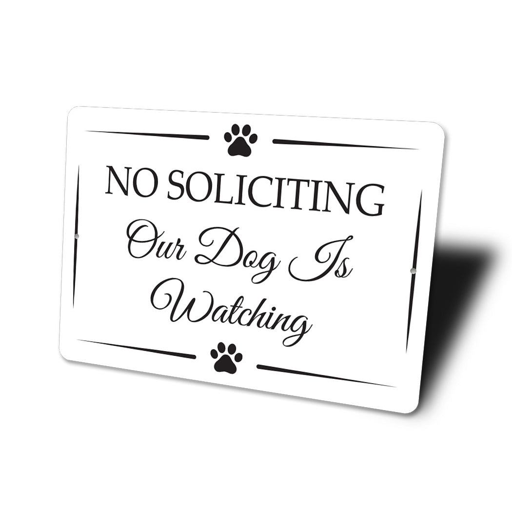 No Soliciting Dog Is Watching Sign