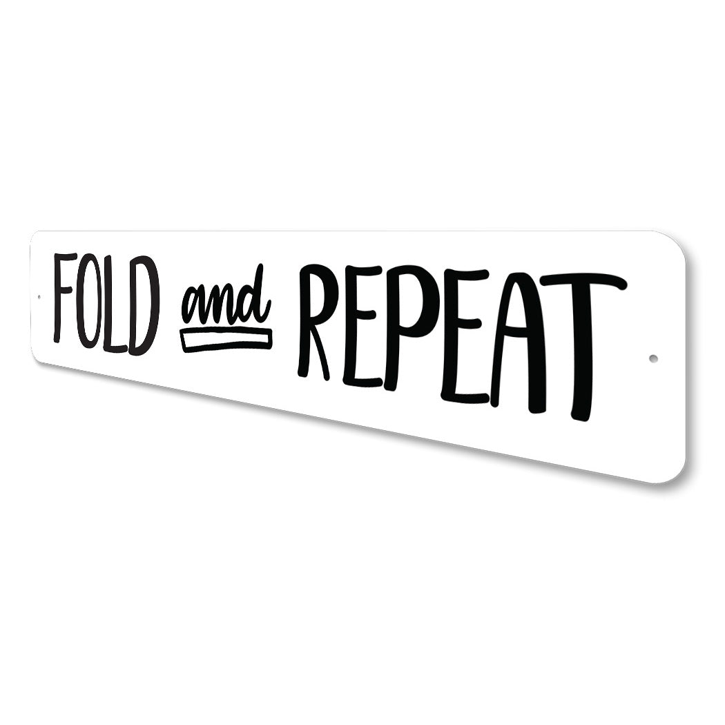 Fold And Repeat 4X18 Sign