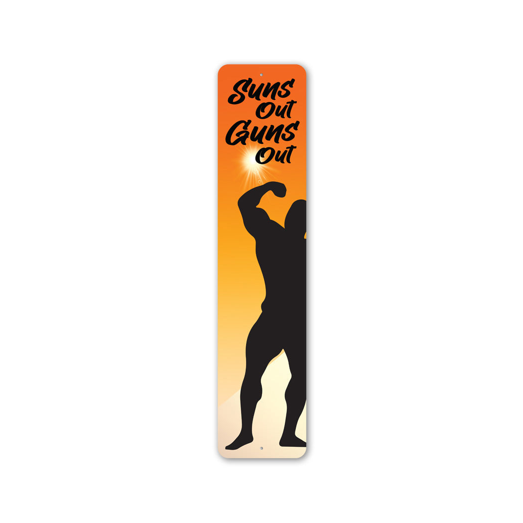 Suns Out Guns Out Metal Sign