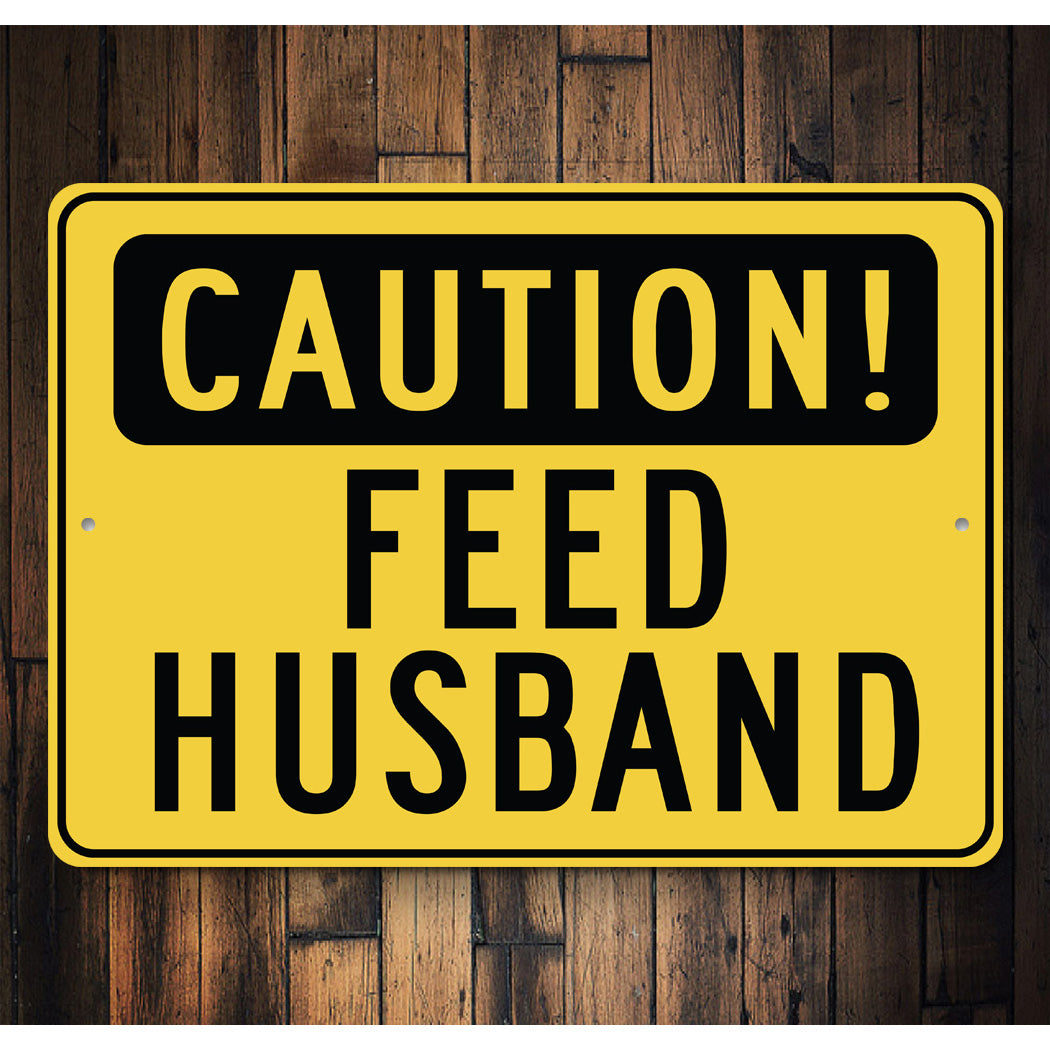 Safety First Feed Feed Wife Sign
