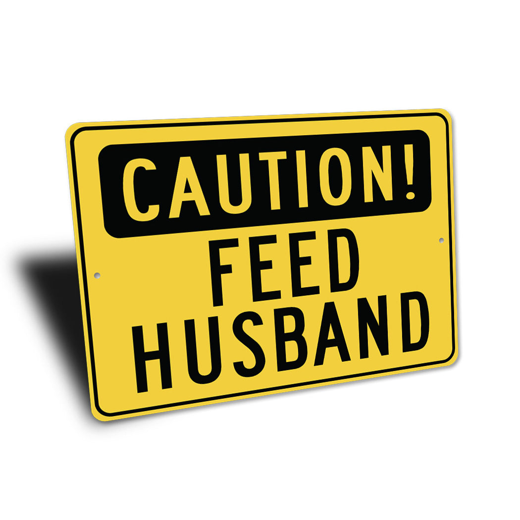 Safety First Feed Feed Wife Sign