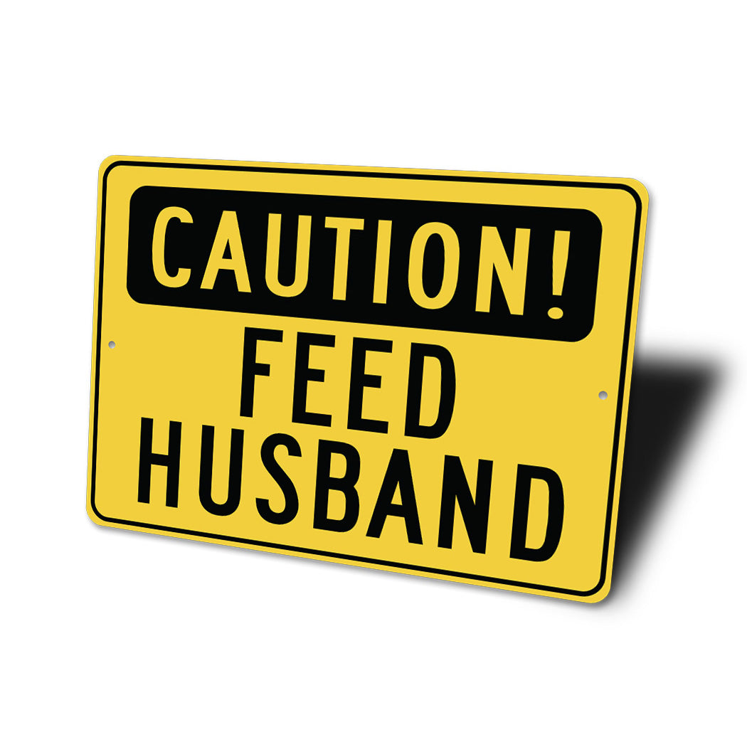 Safety First Feed Feed Wife Sign