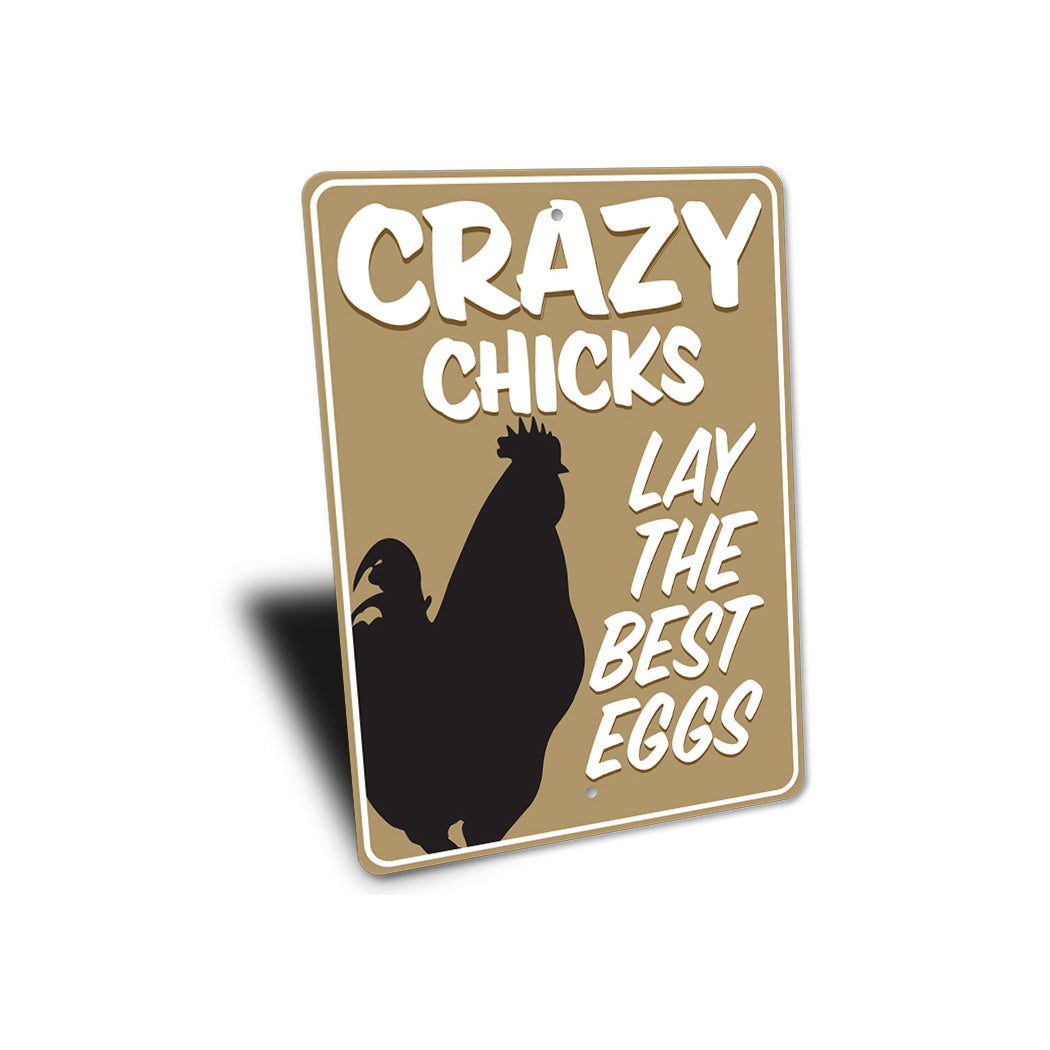 Crazy Chicks Lay The Best Eggs Sign