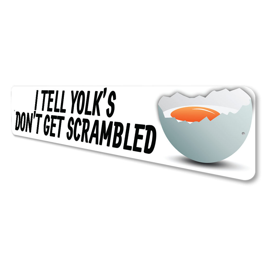 I Tell Yolks Dont Get Scrambled Sign