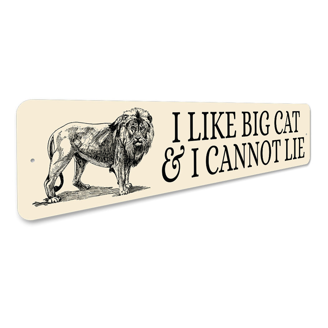 I Like Big Cats And I Cannot Lie Sign