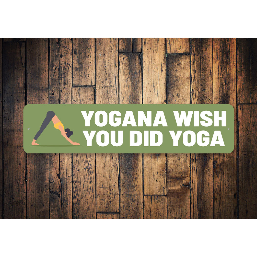 Yogana Wish You Did Yoga Sign