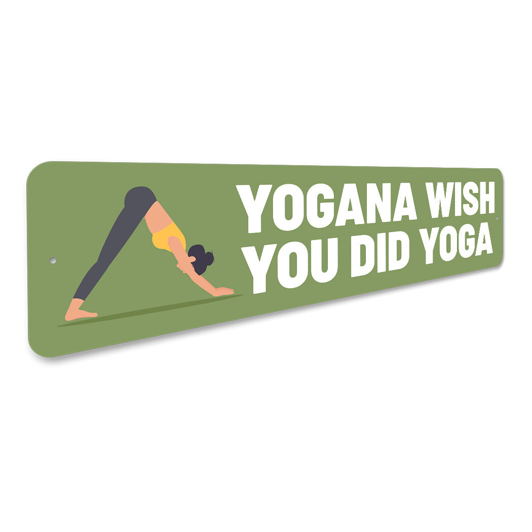 Yogana Wish You Did Yoga Sign