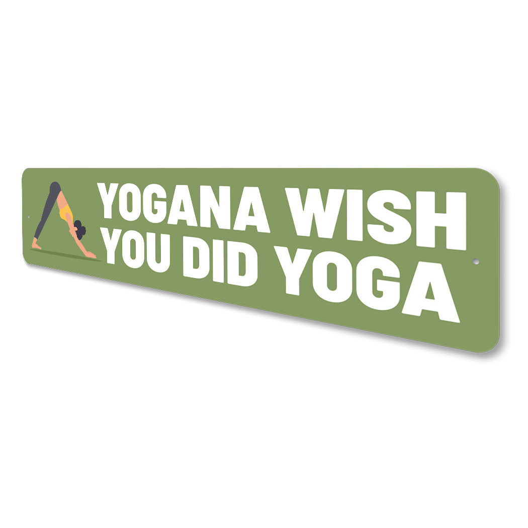 Yogana Wish You Did Yoga Sign