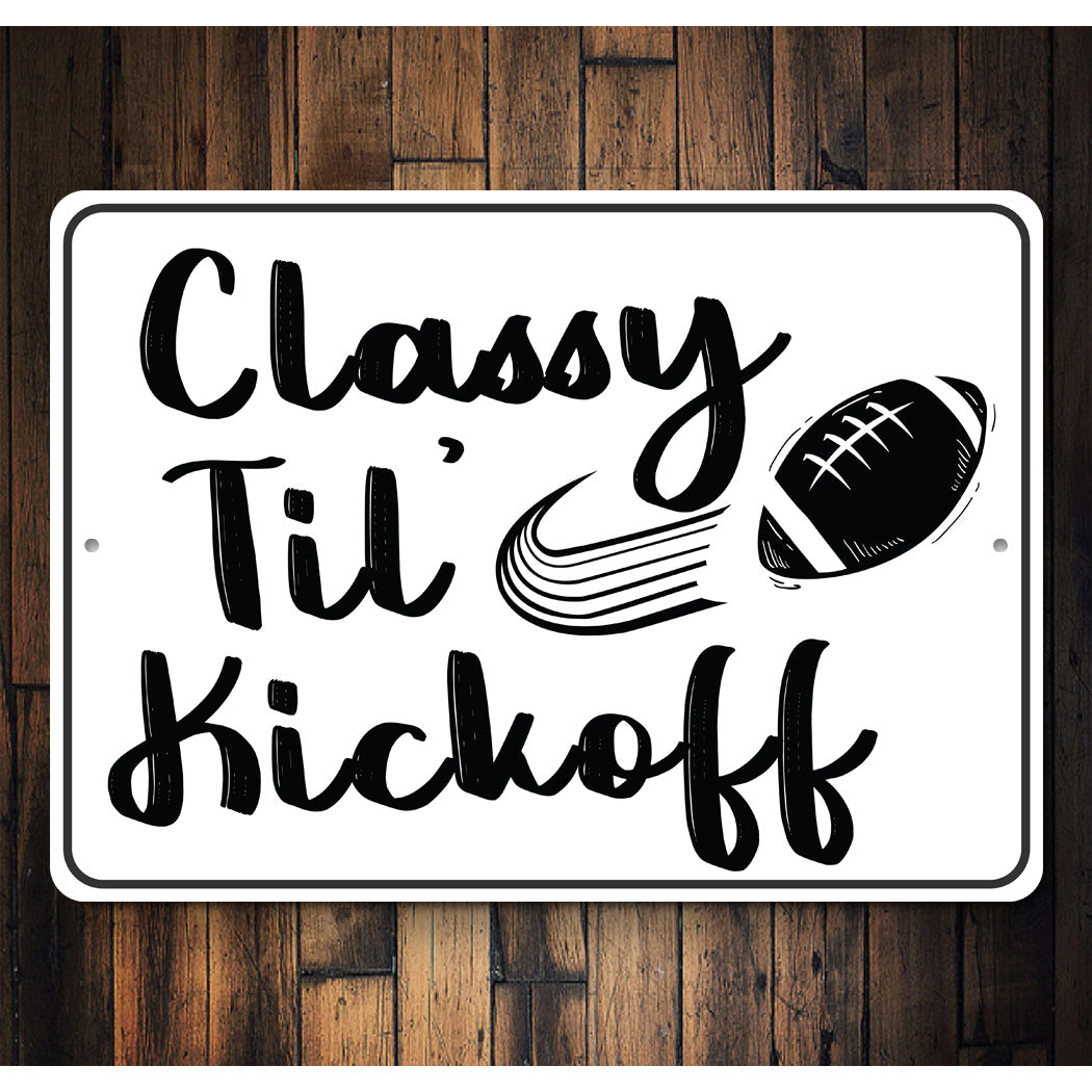Classy Til Kick Off Sign