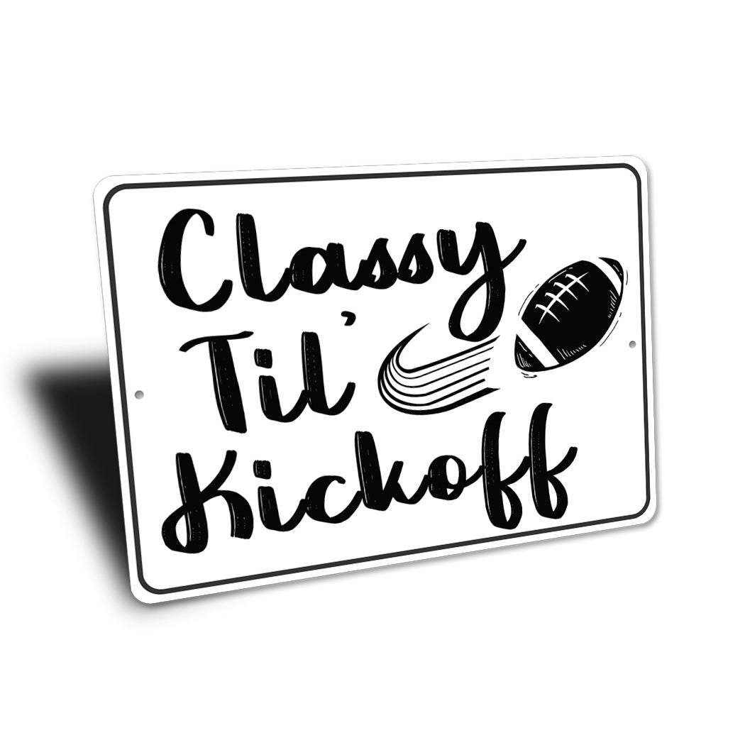 Classy Til Kick Off Sign
