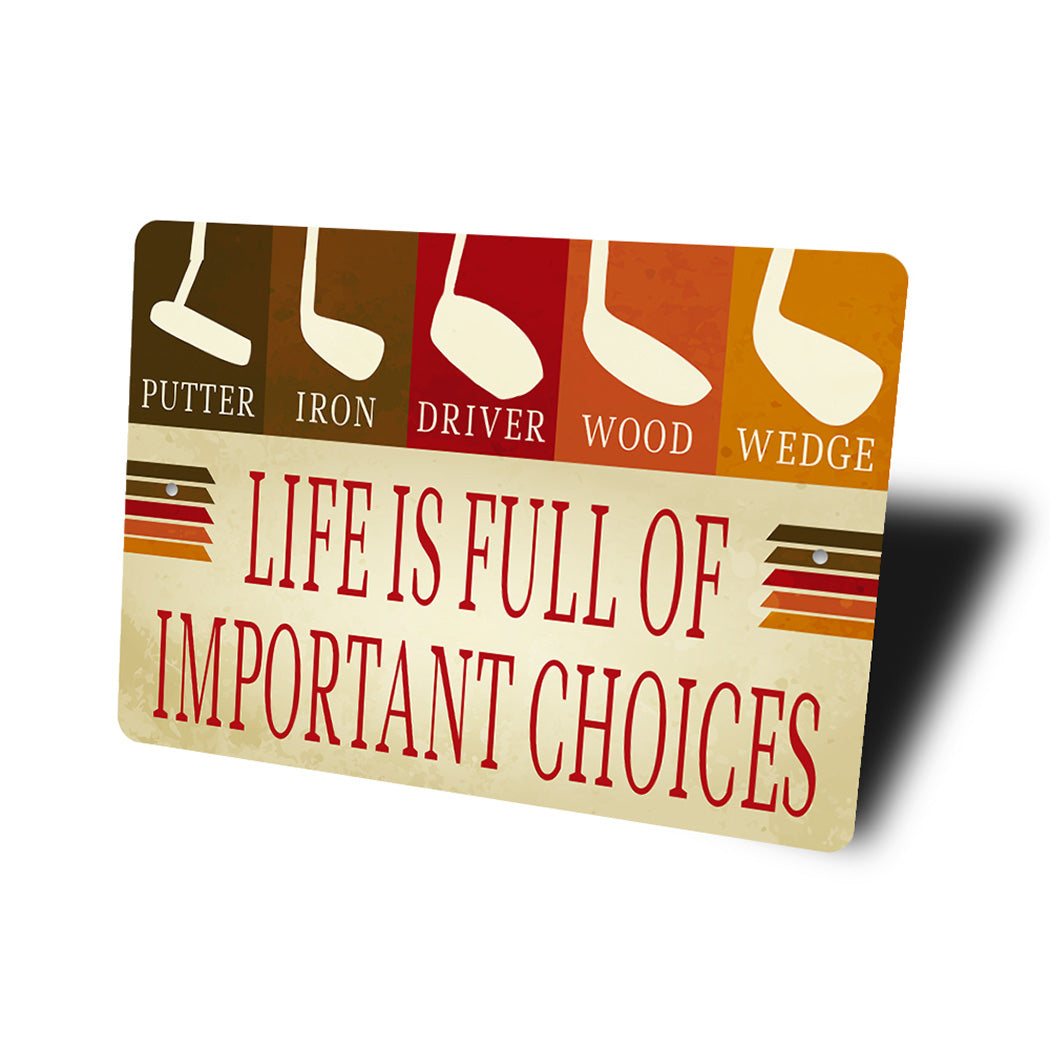 Life Is Full Of Choices Golfing Sign