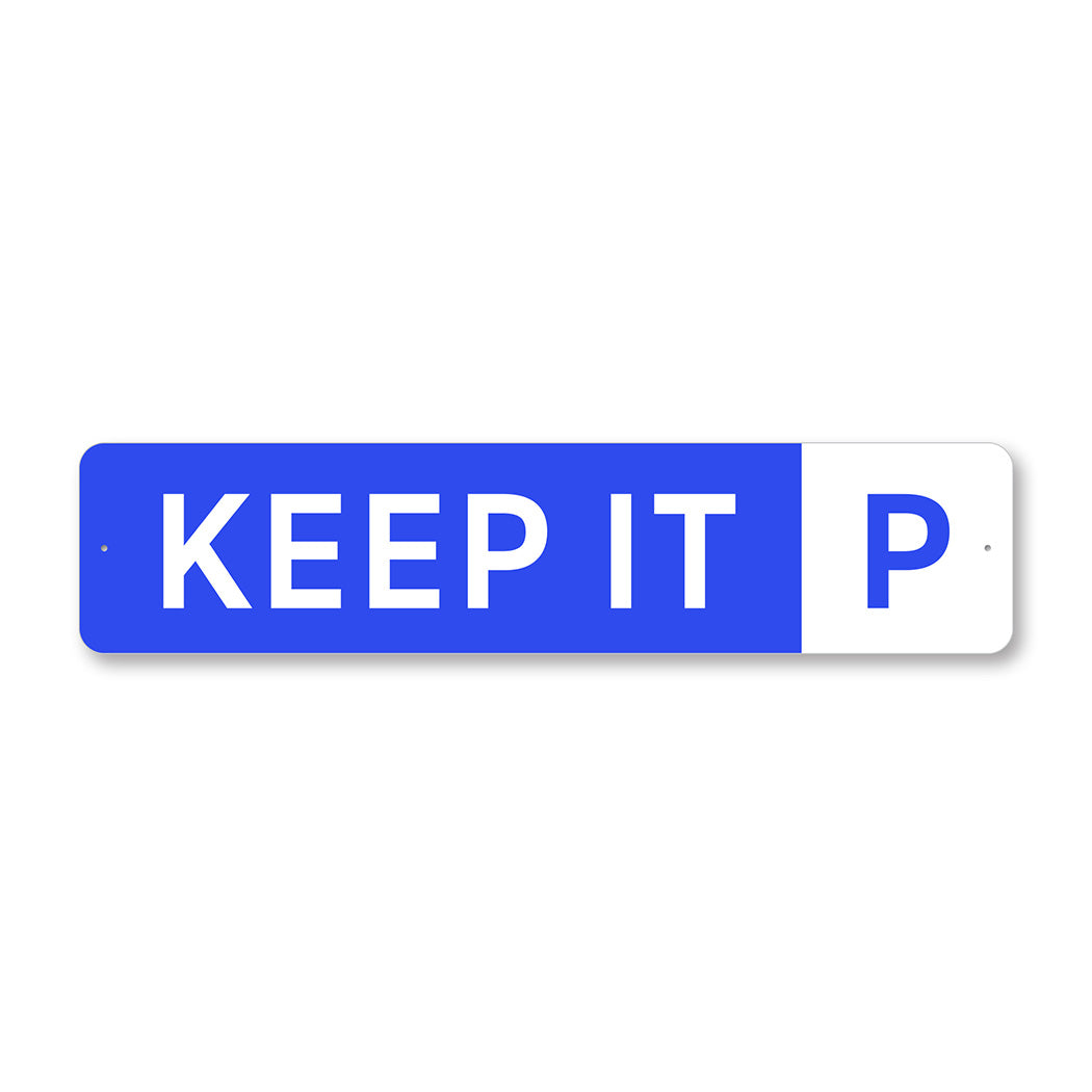 Keep It P Metal Sign