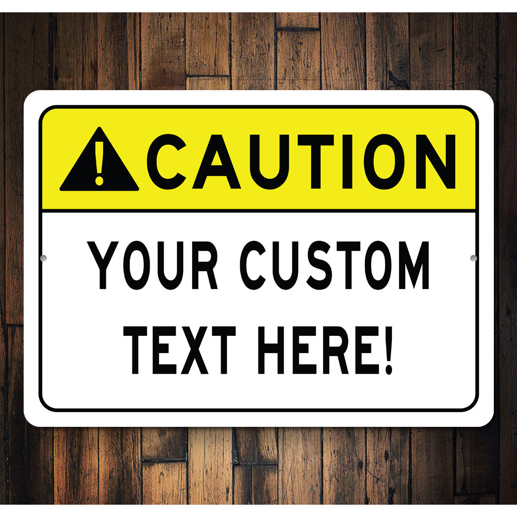 CAUTION Custom Text Here Sign
