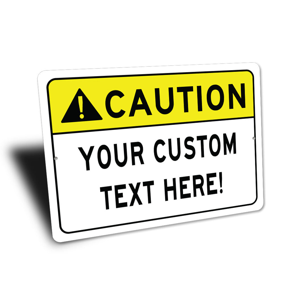 CAUTION Custom Text Here Sign