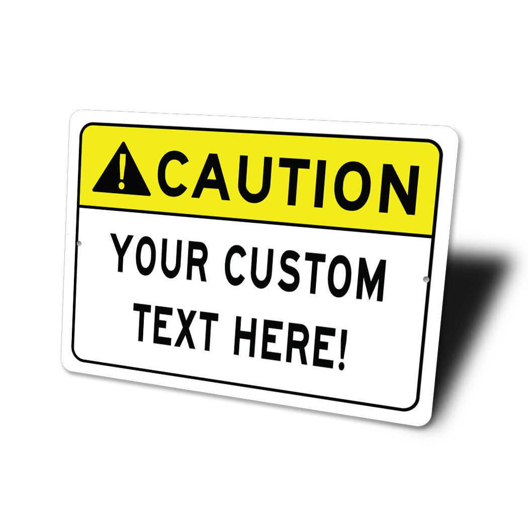 CAUTION Custom Text Here Sign