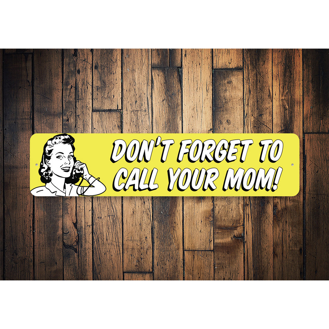 Dont Forget To Call Your Mom Sign