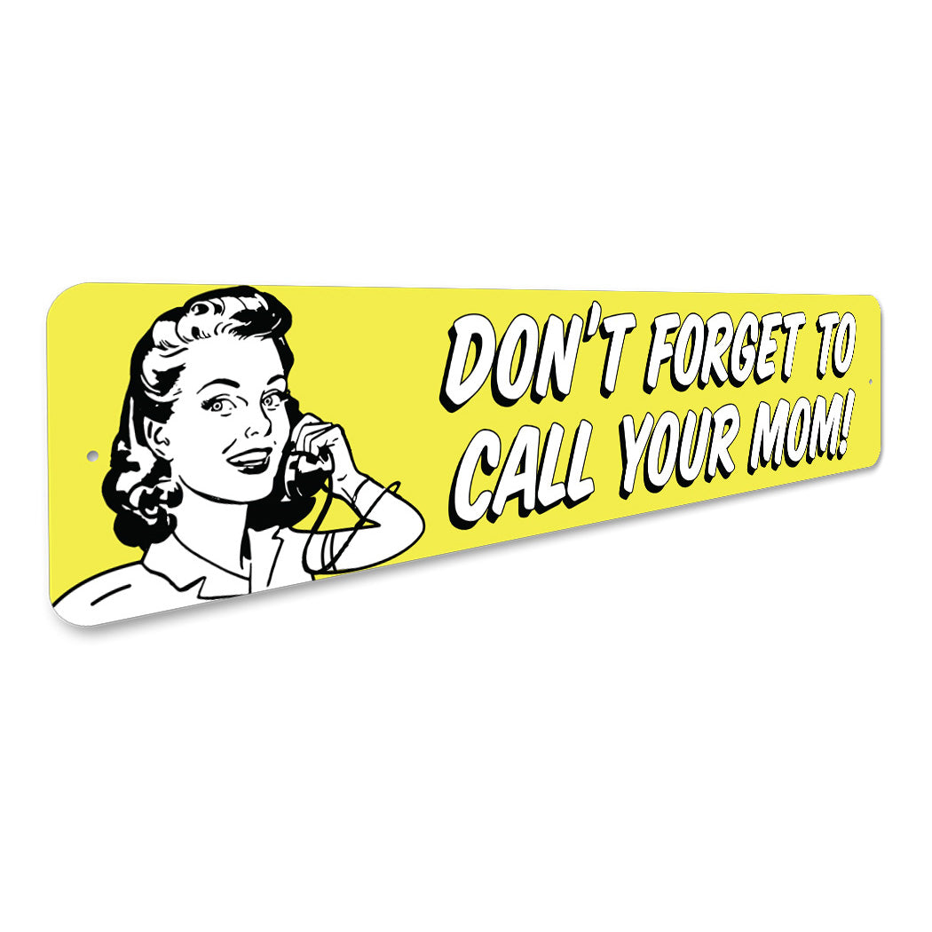 Dont Forget To Call Your Mom Sign