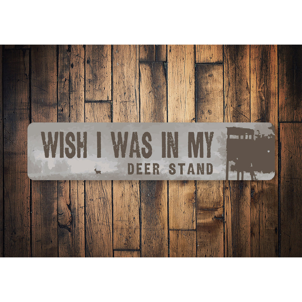 Wish I Was In My Deer Stand Sign
