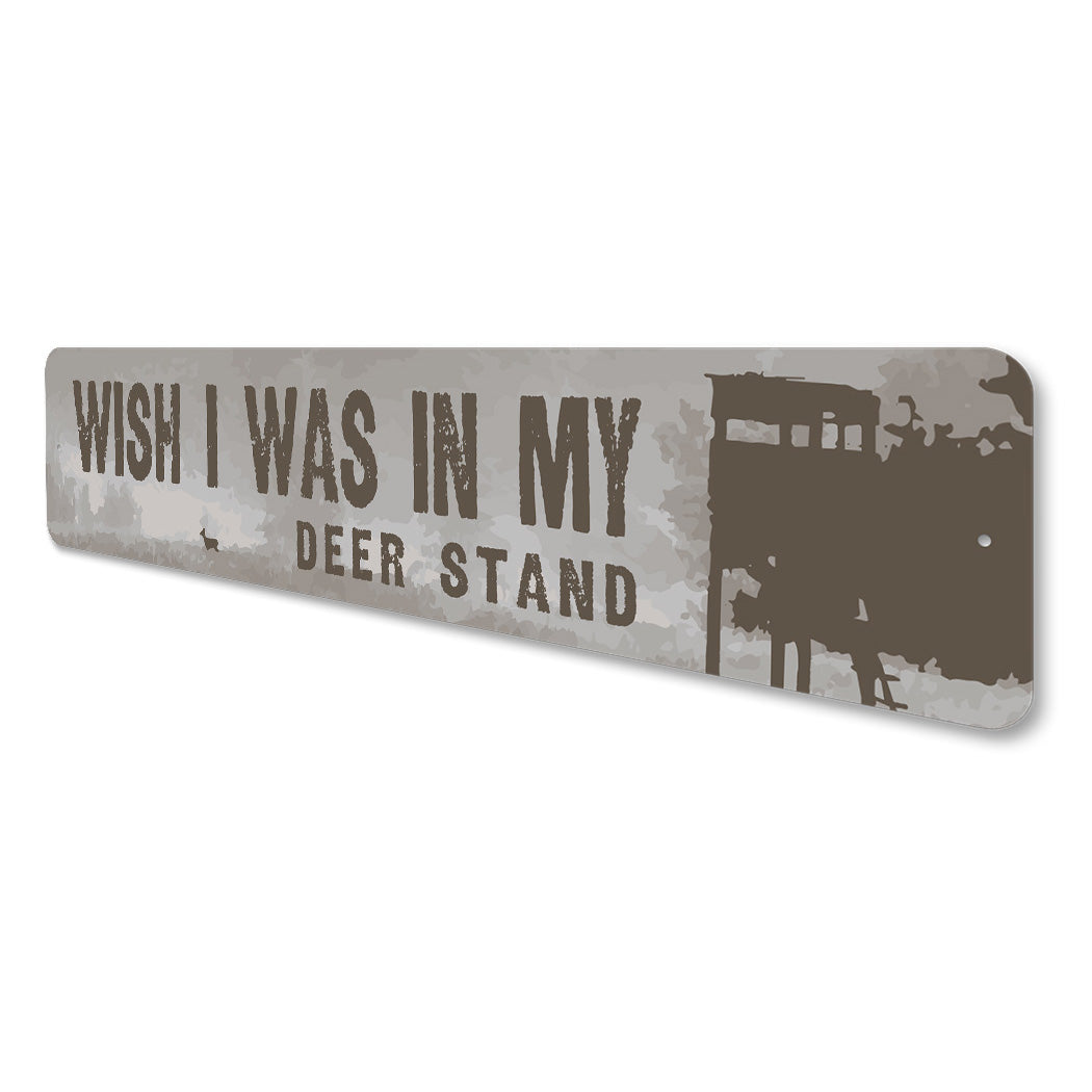 Wish I Was In My Deer Stand Sign