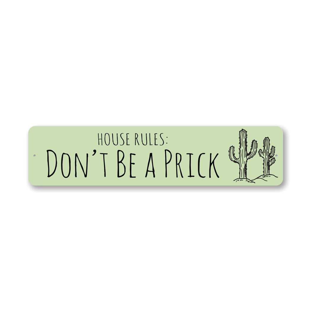 House Rules Dont Be A Prick Metal Sign
