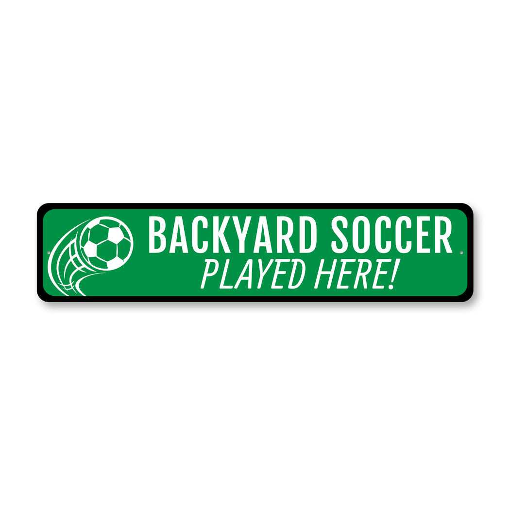 Backyard Soccer Played Here Sign