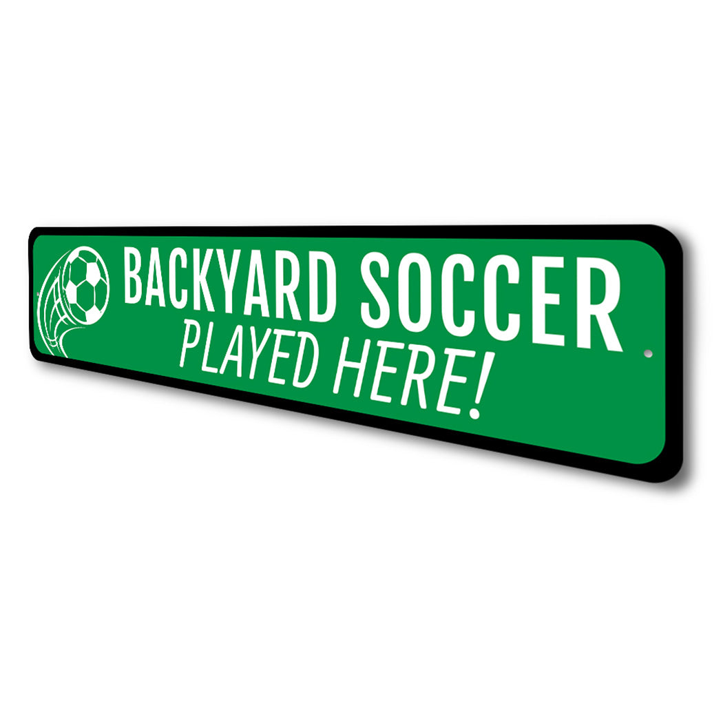 Backyard Soccer Played Here Sign