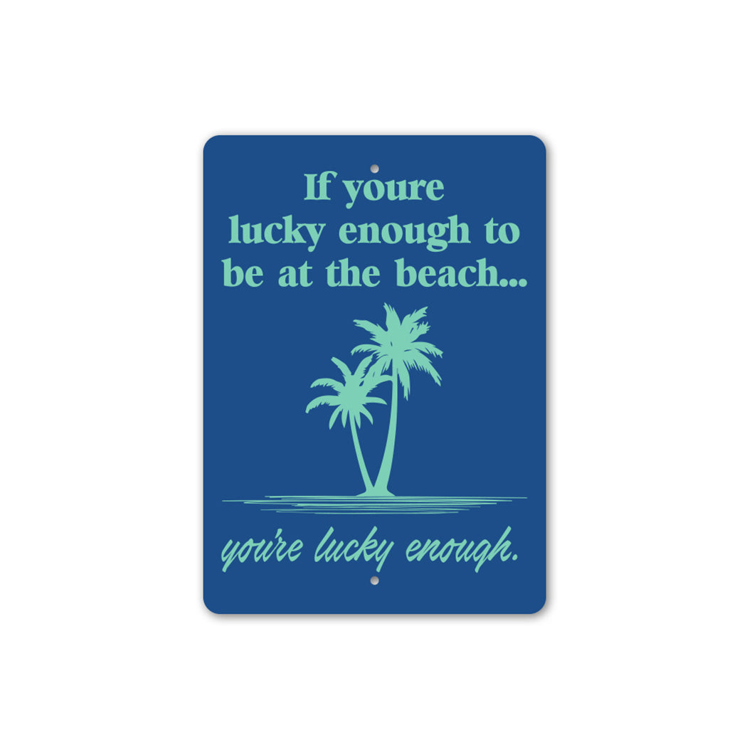 Your Lucky Enough Sign