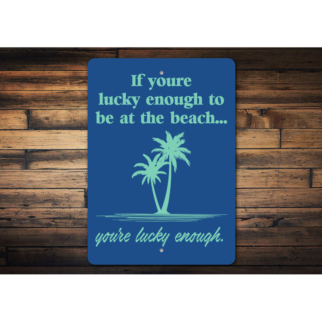 Your Lucky Enough Sign