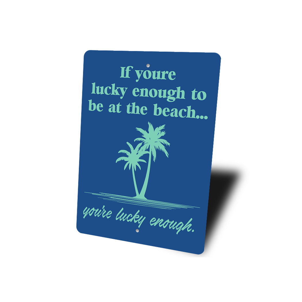 Your Lucky Enough Sign