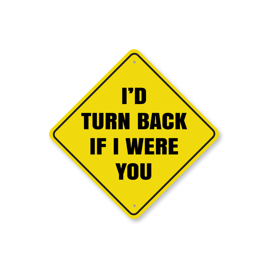 Id Turn Back If I were You Sign