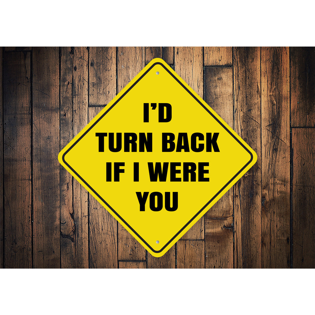 Id Turn Back If I were You Sign
