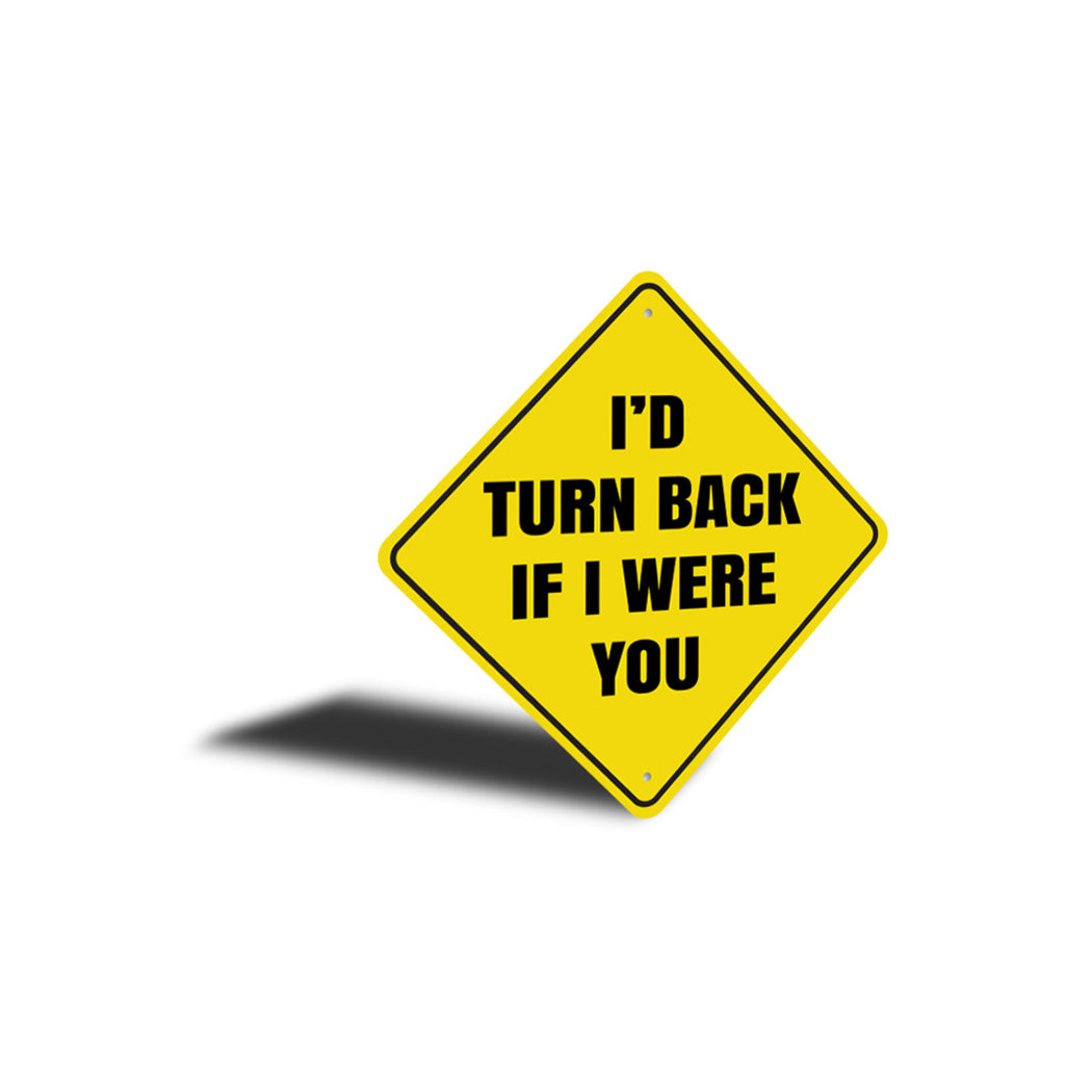 Id Turn Back If I were You Sign