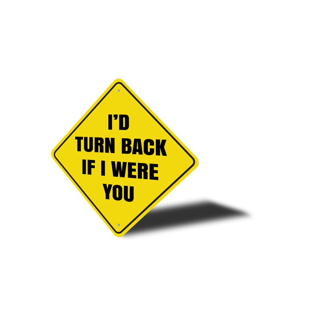 Id Turn Back If I were You Sign