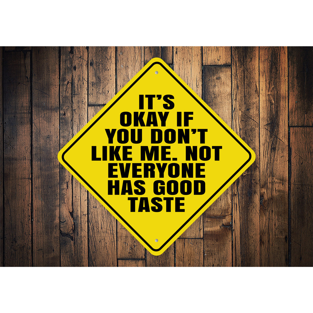 Its Okay If you Dont Like Me Sign