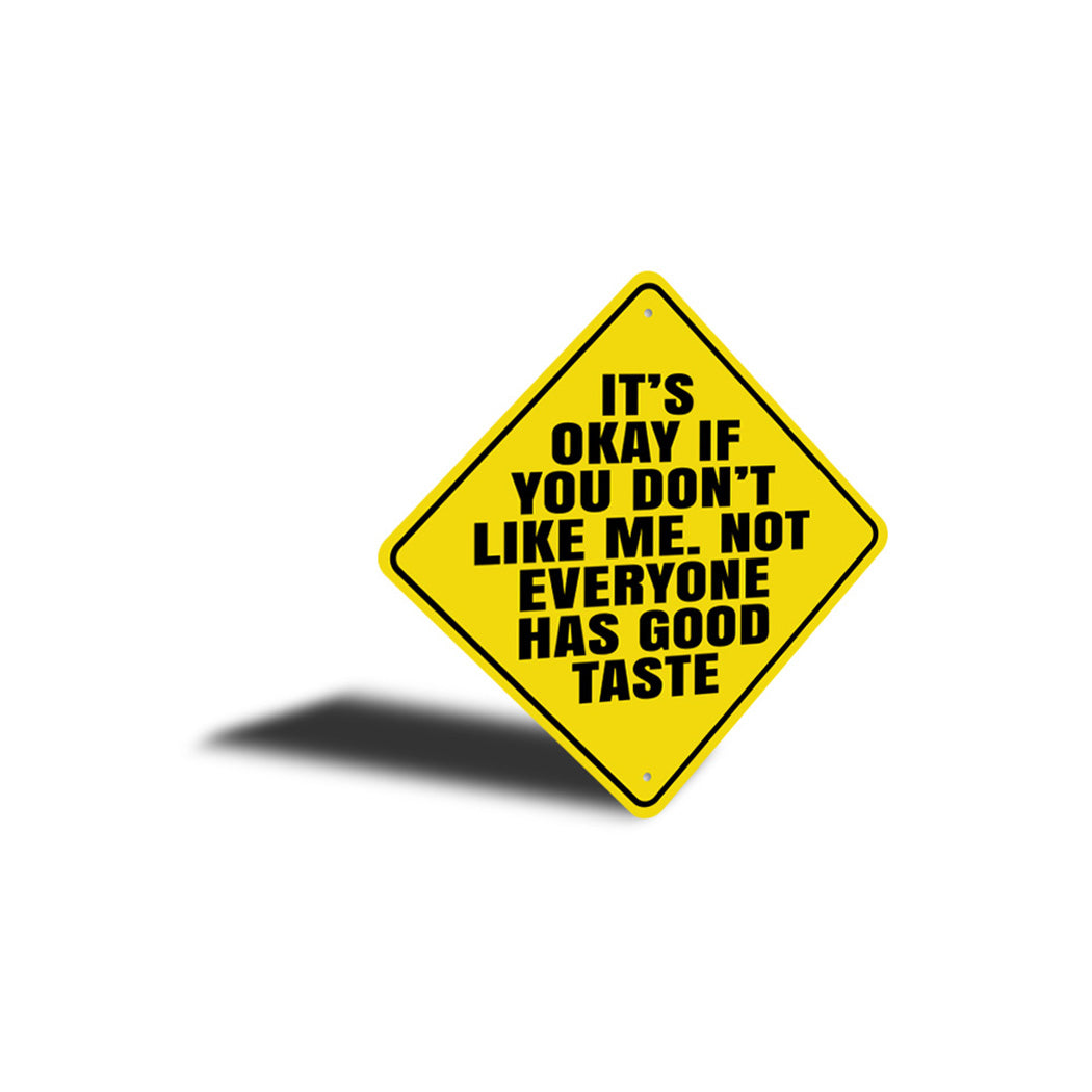 Its Okay If you Dont Like Me Sign