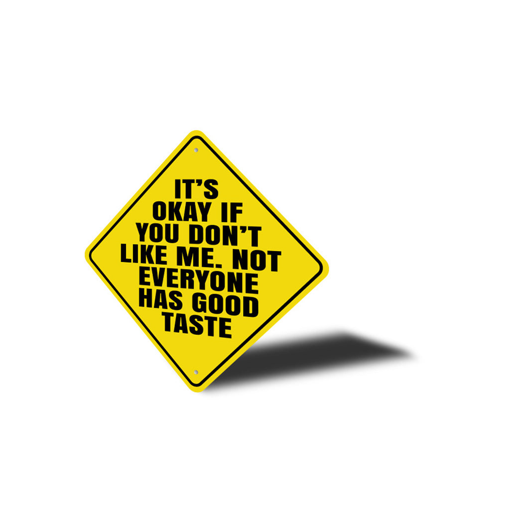 Its Okay If you Dont Like Me Sign