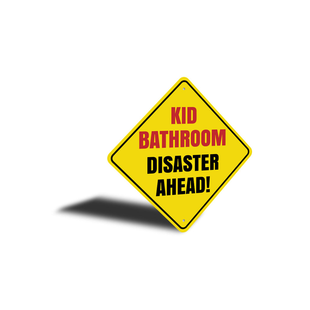 Kid Bathroom, Disaster Ahead Sign