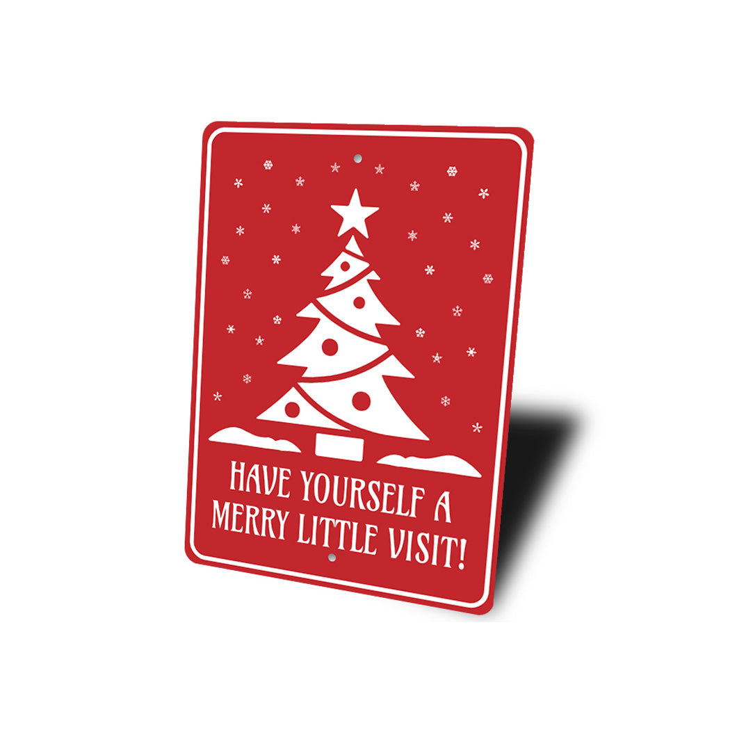 Have Yourself A Merry Little Visit Christmas Sign