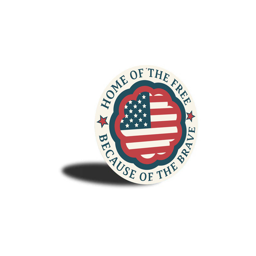 Home Of The Free Because Of The Brave Sign