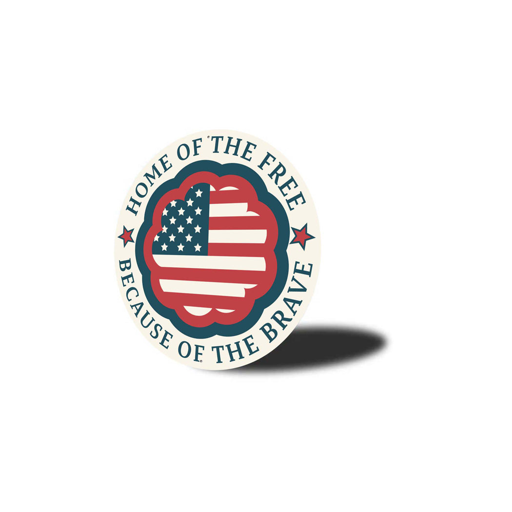 Home Of The Free Because Of The Brave Sign