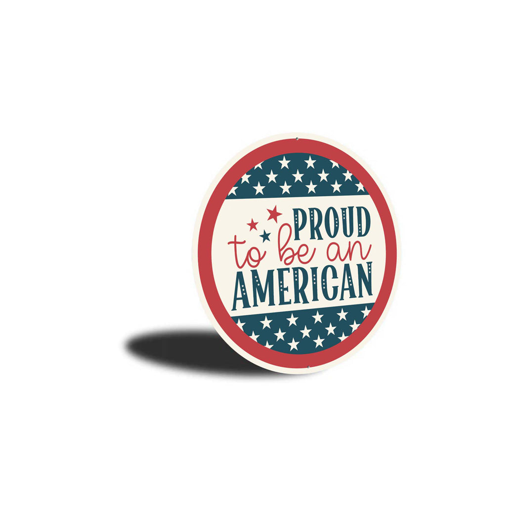 Proud To Be An American USA Flag Sign